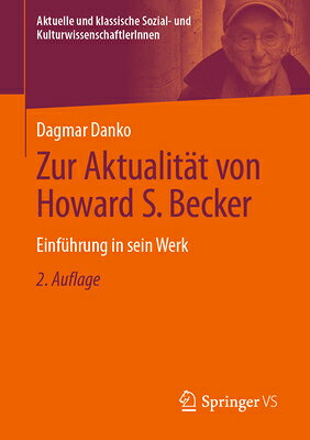 Zur Aktualitt Von Howard S. Becker: Einfhrung in Sein Werk GER-ZUR AKTUALITAT VON HOWARD （Aktuelle Und Klassische Sozial- Und Kulturwissenschaftlerinnen） 