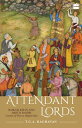 Attendant Lords: Bairam Khan and Abdur Rahim, Courtiers and Poets in Mughal India ATTENDANT LORDS BAIRAM KHAN T. C. a. Raghavan