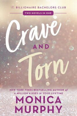 Crave and Torn: The Billionaire Bachelors Club CRAVE & TORN （Billionaire Bachelors Club） [ Monica Murphy ]