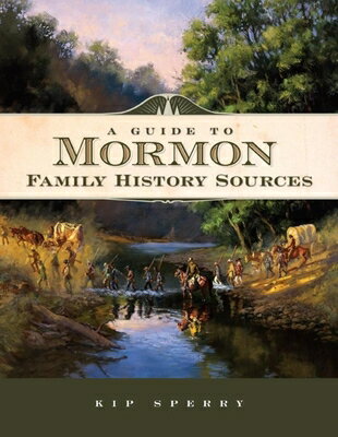 A Guide to Mormon Family History Sources GT MORMON FAMILY HIST SOUR [ Kip Sperry ]