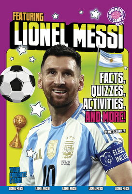Featuring Lionel Messi: Facts, Quizzes, Activities, and More! FEATURING LIONEL MESSI （Brain Candy Books: Your Favorite Stars） [ Matt Chandler ]