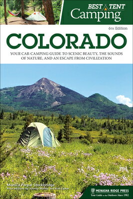 Best Tent Camping: Colorado: Your Car-Camping Guide to Scenic Beauty, the Sounds of Nature, and an E CAMPING COLORADO REV （Best Camping） [ Monica Parpal Stockbridge ]