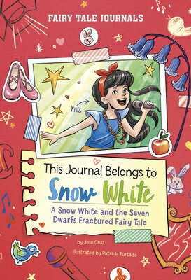 This Journal Belongs to Snow White: A Snow White and the Seven Dwarfs Fractured Fairy Tale THIS JOURNAL BELONGS TO SNOW W （Fairy Tale Journals） [ Jose Cruz ]