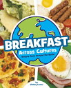 Breakfast Across Cultures: Recipes from Around the World BREAKFAST ACROSS CULTUR...