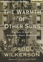 The Warmth of Other Suns: The Epic Story of America 039 s Great Migration WARMTH OF OTHER SUNS 19D Isabel Wilkerson