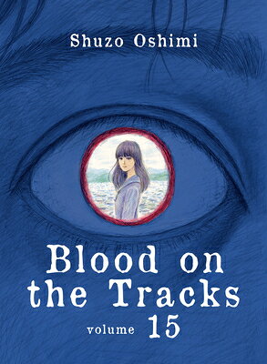 Blood on the Tracks 15 BLOOD ON THE TRACKS 15 （Blood on the Tracks） [ Shuzo Oshimi ]
