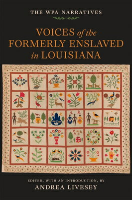 Voices of the Formerly Enslaved in Louisiana: The Wpa Narratives VOICES OF THE FORMERLY ENSLAVE [ Andrea Livesey ]