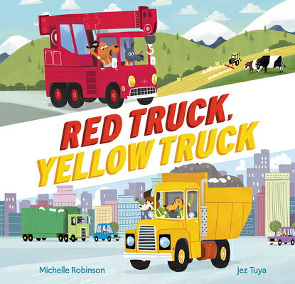 Red Truck, Yellow Truck RED TRUCK YELLOW TRUCK [ Michelle Robinson ]