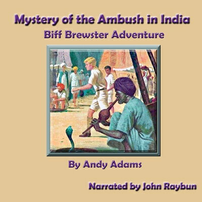 Mystery of the Ambush in India: Biff Brewster Adventure MYST OF THE AMBUSH IN INDIA D （Biff Brewster Mystery Adventures） [ Andy Adams ]