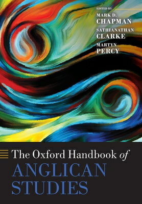 The Oxford Handbook of Anglican Studies OXFORD HANDBK OF ANGLICAN STUD （Oxford Handbooks） 