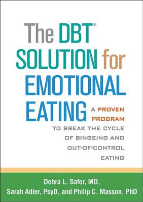 The Dbt Solution for Emotional Eating: A Proven Program to Break the Cycle of Bingeing and Out-Of-Co