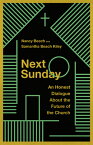 Next Sunday: An Honest Dialogue about the Future of the Church NEXT SUNDAY [ Nancy Beach ]