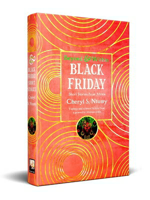 Black Friday: Short Stories from Africa BLACK FRIDAY （Beyond and Within） [ Cheryl S. Ntumy ]