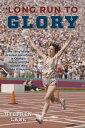 Long Run to Glory: The Story of the Greatest Marathon in Olympic History and the Women Who Made It H LONG RUN TO GLORY Stephen Lane