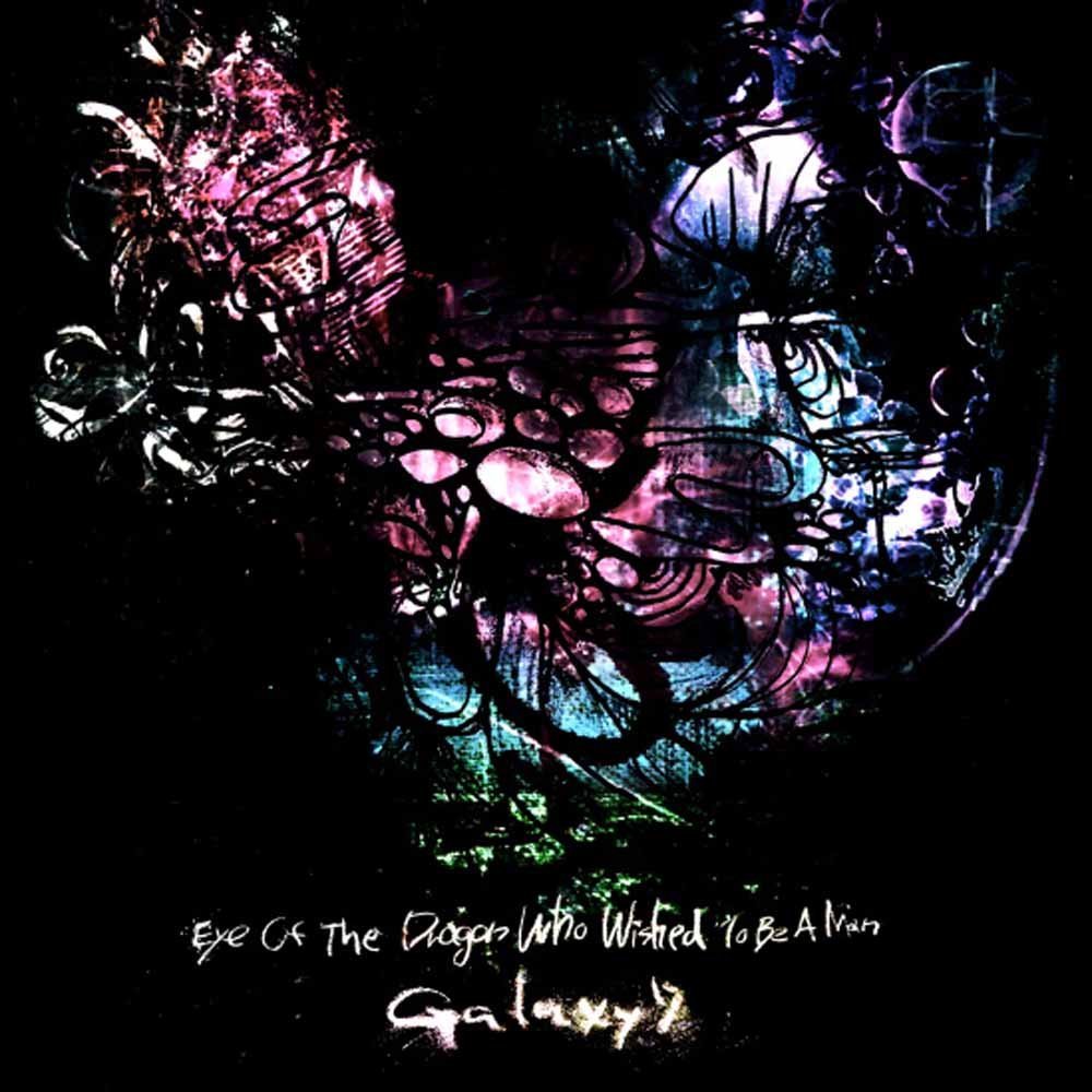 Eye Of The Dragon Who Wished To Be A Man [ Galaxy 7 ]