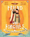 The Friend Who Forgives Storybook: A True Story about How Peter Failed and Jesus Forgave FRIEND WHO FORGIVES STORYBK （Tales That Tell the Truth） 