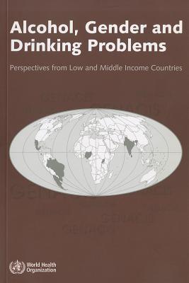 Alcohol, Gender and Drinking Problems: Perspectives from Low and Middle Income Countries ALCOHOL GENDER & DRINKING PROB [ I. S. Obot ]