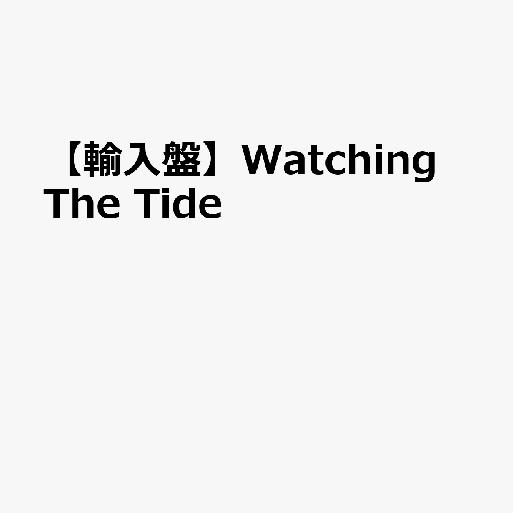 【輸入盤】Watching The Tide
