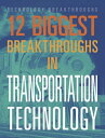 12 Biggest Breakthroughs in Transportation Technology 12 BIGGEST BREAKTHROUGHS I...