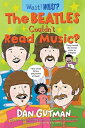 The Beatles Couldn't Read Music? COULDNT MUSIC （Wait! What?） [ Dan Gutman ]