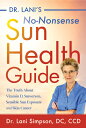 Dr. Lani's No-Nonsense Sun Health Guide: The Truth about Vitamin D, Sunscreen, Sensible Sun Exposure DR LANIS NO-NONSENSE SUN HEALT [ Lani Simpson ]