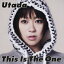 This Is The One [ Utada ]פ򸫤