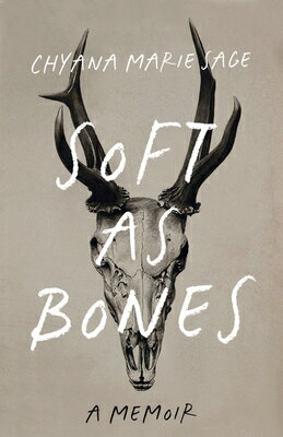 Soft as Bones: A Memoir SOFT AS BONES [ Chyana Marie Sage ]