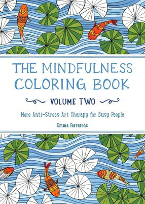 The Mindfulness Coloring Book, Volume Two: Anti-Stress Art Therapy MINDFULNESS COLOR BK VOLUME 2 （The Mindfulness Coloring Book） Emma Farrarons