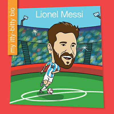 Lionel Messi LIONEL MESSI （My Early Library: My Itty-Bitty Bio） 