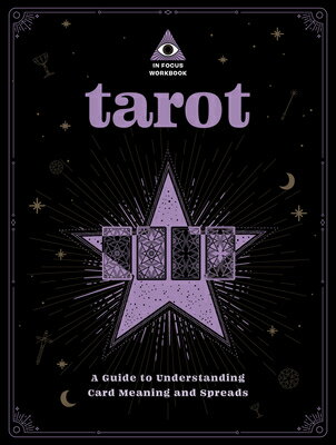 Tarot: An in Focus Workbook: A Guide to Understanding Card Meanings and Spreads TAROT AN IN FOCUS WORKBK （In Focus Workbooks） [ Rebecca Falcon ]