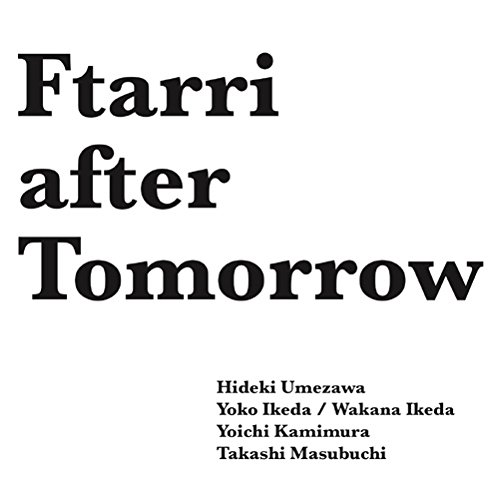 Ftarri after Tomorrow(Ftarri 5th Anniversary Vol.1)