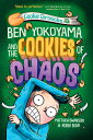 Ben Yokoyama and the Cookies of Chaos & （Cookie Chronicles） [ Matthew Swanson ]