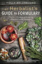 An Herbalist's Guide to Formulary: The Art & Science of Creating Effective Herbal Remedies HERBALISTS GT FORMULARY 