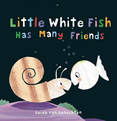 Little White Fish Has Many Friends LITTLE WHITE FISH HAS MANY FRI （Little White Fish） Guido Van Genechten