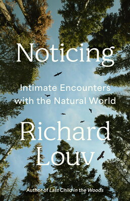 Noticing: Intimate Encounters with the Natural World NOTICING 