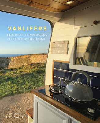 Vanlifers: Beautiful Conversions for Life on the Road VANLIFERS 