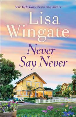 Never Say Never NEVER SAY NEVER REPACKAGED/E [ Lisa Wingate ]