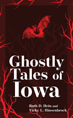 Ghostly Tales of Iowa GHOSTLY TALES OF IOWA REV/E 2/ （Hauntings, Horrors & Scary Ghost Stories） [ Ruth D. Hein ]