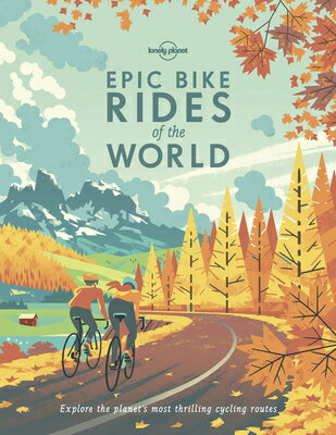 Lonely Planet Epic Bike Rides of the World LONELY PLANET EPIC BIKE RIDES （Epic） [ Lonely Planet ]