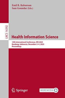 Health Information Science: 14th International Conference, His 2025, Bandung, Indonesia, December 2- HEALTH INFO SCIENCE （Lecture Notes in Computer Science） 