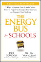 The Energy Bus for Schools: 7 Ways to Improve Your School Culture, Remove Negativity, Energize Your ENERGY BUS FOR SCHOOLS （Jon Gordon） Jon Gordon