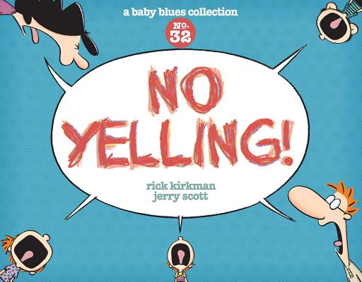 No Yelling!: A Baby Blues Collection Volume 39 NO YELLING （Baby Blues） [ Rick Kirkman ]