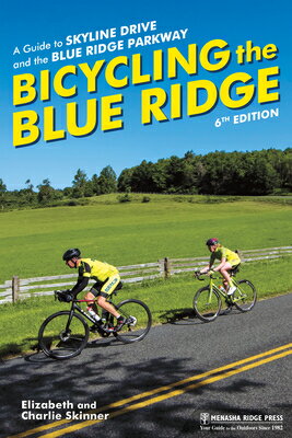 Bicycling the Blue Ridge: A Guide to Skyline Drive and the Blue Ridge Parkway BICYCLING THE BLUE RIDGE REV/E Elizabeth Skinner