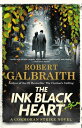 The Ink Black Heart INK BLACK HEART （Cormoran Strike Novel） Robert Galbraith