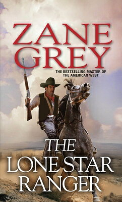 The Lone Star Ranger LONE STAR RANGER [ Zane Grey ]