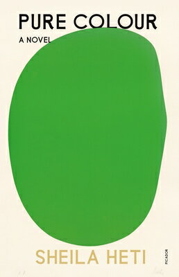 Pure Colour PURE COLOUR [ Sheila Heti ]