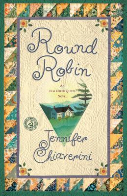 Round Robin: An ELM Creek Quilts Book ROUND ROBIN （ELM Creek Quilts） [ Jennifer Chiaverini ]