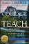 The Courage to Teach: Exploring the Inner Landscape of a Teacher's Life COURAGE TO TEACH ANNIV/E 3/E [ Parker J. Palmer ]