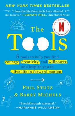 The Tools: 5 Tools to Help You Find Courage, Creativity, and Willpower--And Inspire You to Live Life