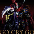 TVアニメ「 オーバーロードII 」オープニングテーマ「GO CRY GO」 (初回限定盤 CD＋Blu-ray)